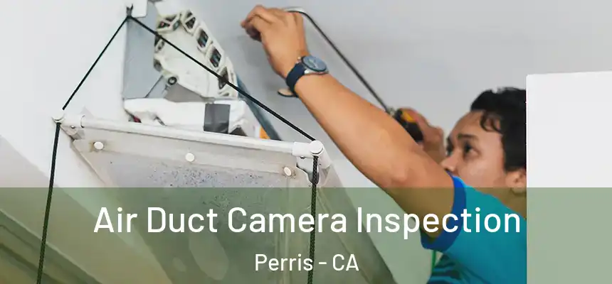  Air Duct Camera Inspection Perris - CA