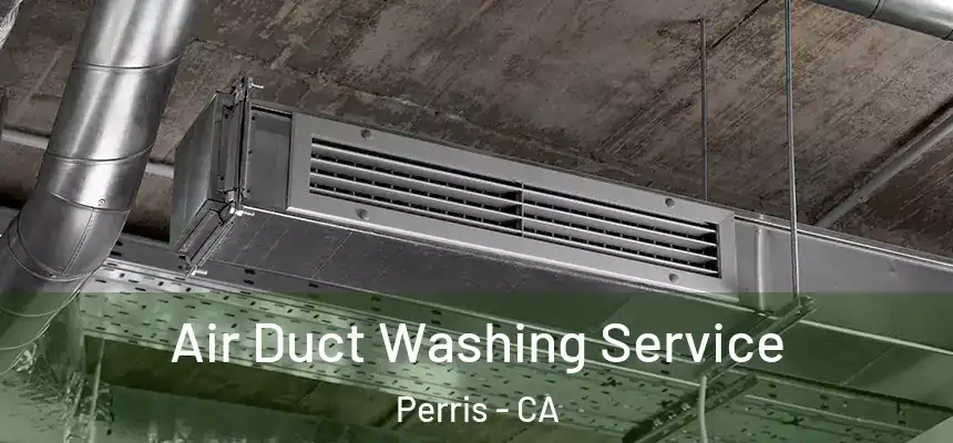  Air Duct Washing Service Perris - CA