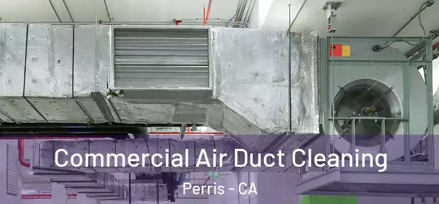 Commercial Air Duct Cleaning Perris - CA