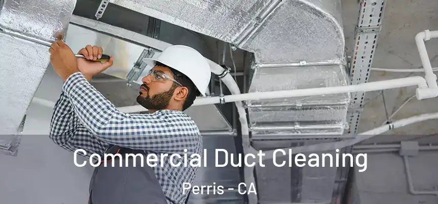 Commercial Duct Cleaning Perris - CA