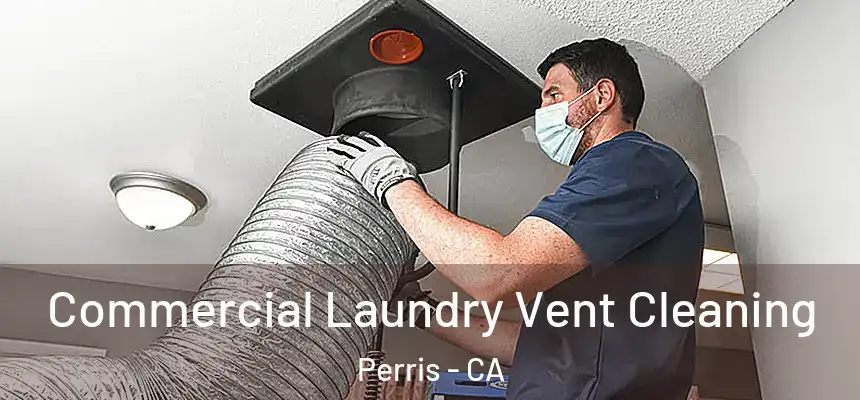  Commercial Laundry Vent Cleaning Perris - CA