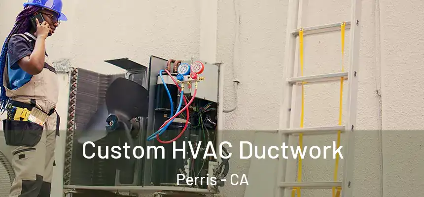 Custom HVAC Ductwork Perris - CA