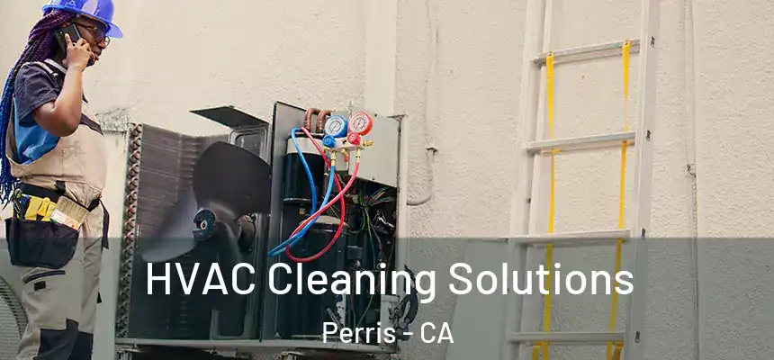 HVAC Cleaning Solutions Perris - CA