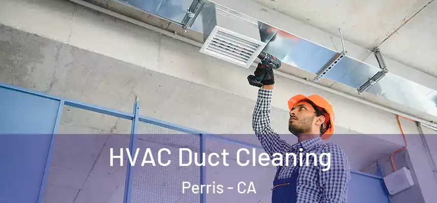 HVAC Duct Cleaning Perris - CA