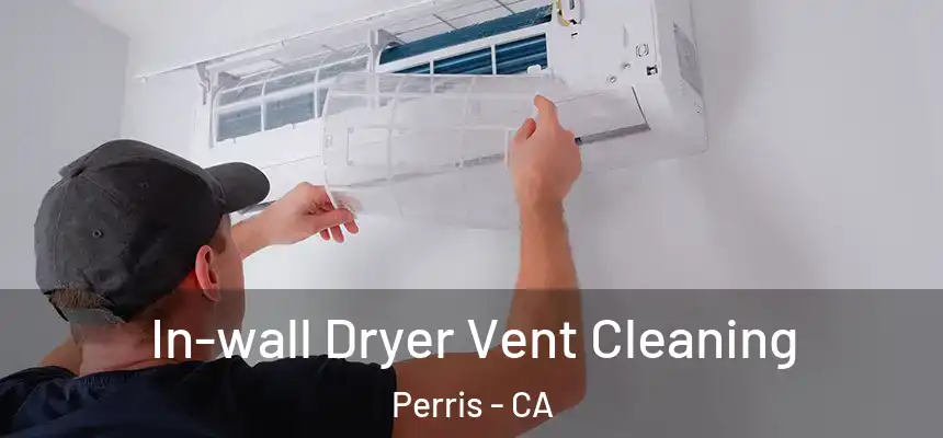 In-wall Dryer Vent Cleaning Perris - CA