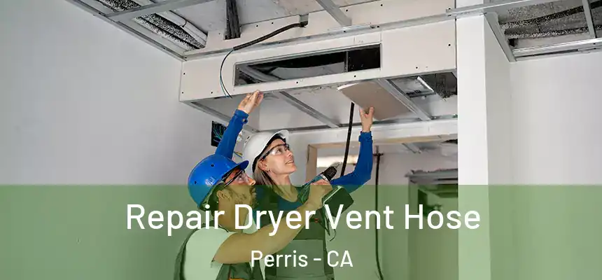 Repair Dryer Vent Hose Perris - CA