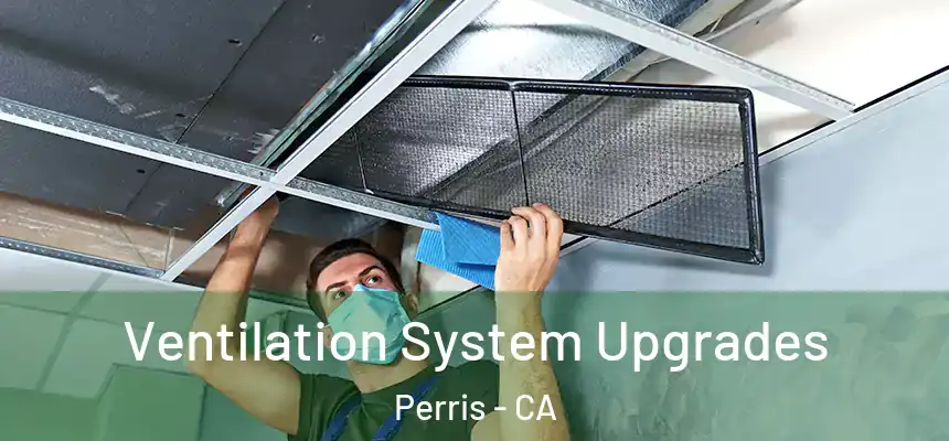 Ventilation System Upgrades Perris - CA